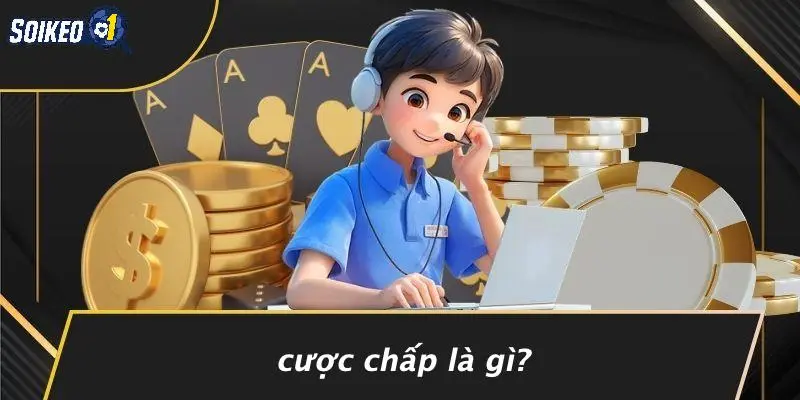 Cược Chấp Là Gì?