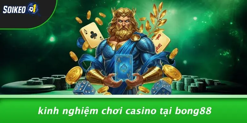 Kinh Nghiệm Chơi Casino Tại Bong88
