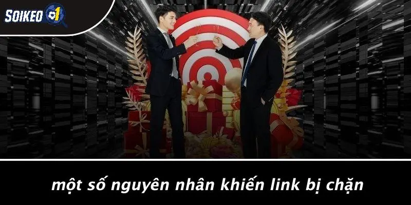 Một Số Nguyên Nhân Khiến Link Bị Chặn