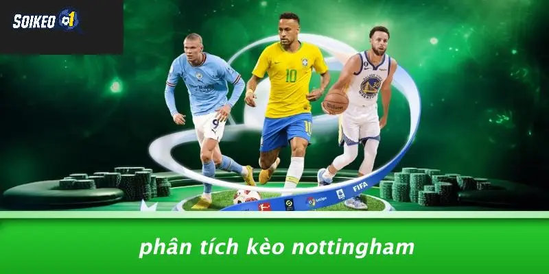 Phân Tích Kèo Nottingham