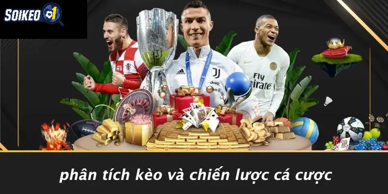 Phân Tích Kèo Và Chiến Lược Cá Cược