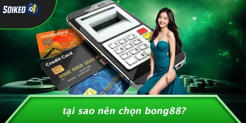 Tại Sao Nên Chọn Bong88?