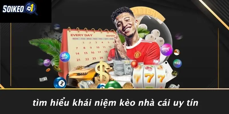 Tìm Hiểu Khái Niệm Kèo Nhà Cái Uy Tín