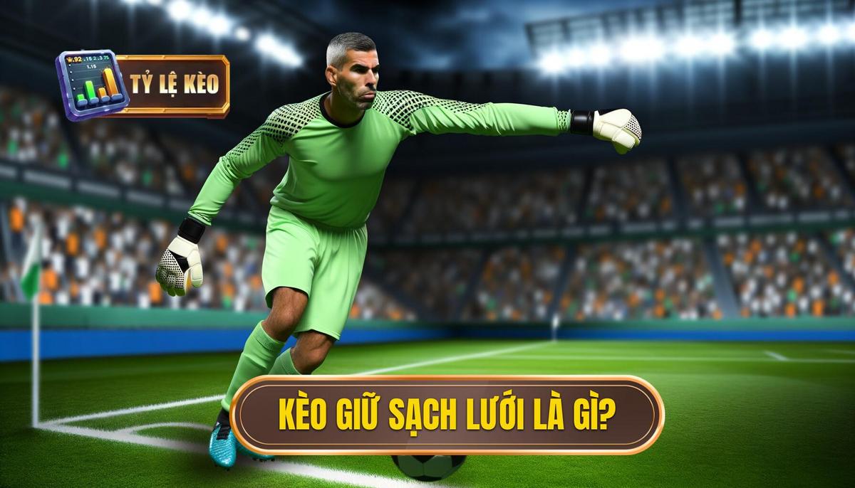 Kèo giữ sạch lưới là gì_