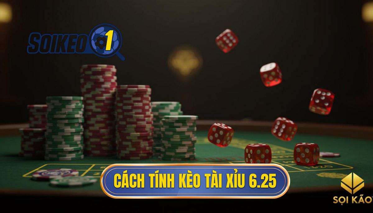 II. Cách Tính Toán Kết Quả Kèo Tài Xỉu 6.25 Là Gì