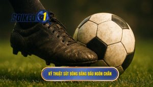 Kỹ thuật sút bóng bằng đầu ngón chân
