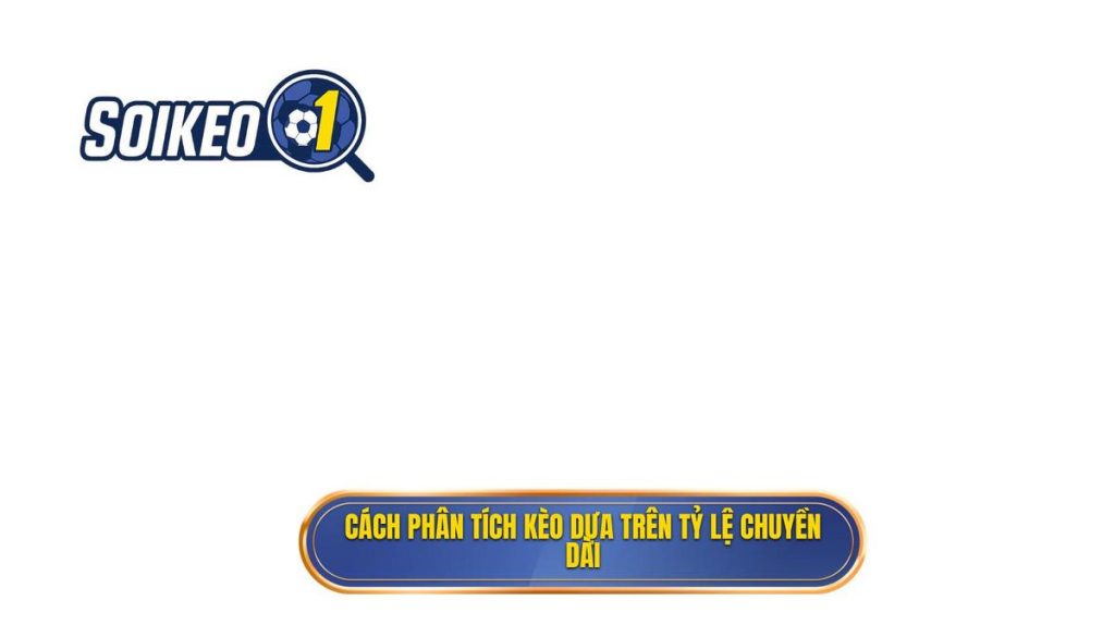Cách phân tích kèo dựa trên tỷ lệ chuyền dài