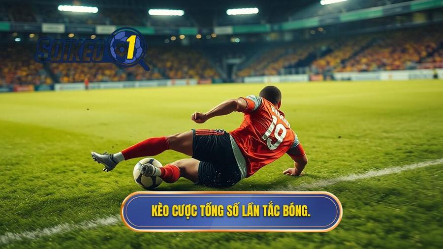 Kèo cược tổng số lần tắc bóng thành công là gì?