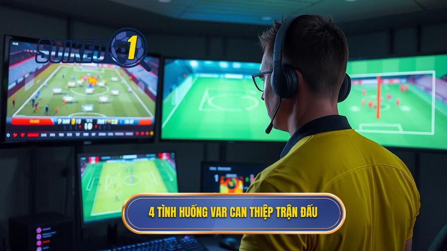 4 tình huống VAR được phép can thiệp