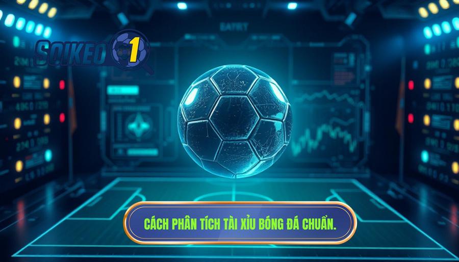 Hiểu bản chất của việc phân tích tài xỉu bóng đá