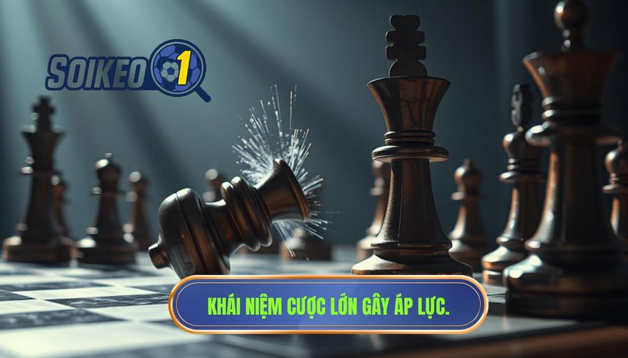 Hiểu đúng về khái niệm cược lớn tạo áp lực lên nhà cái