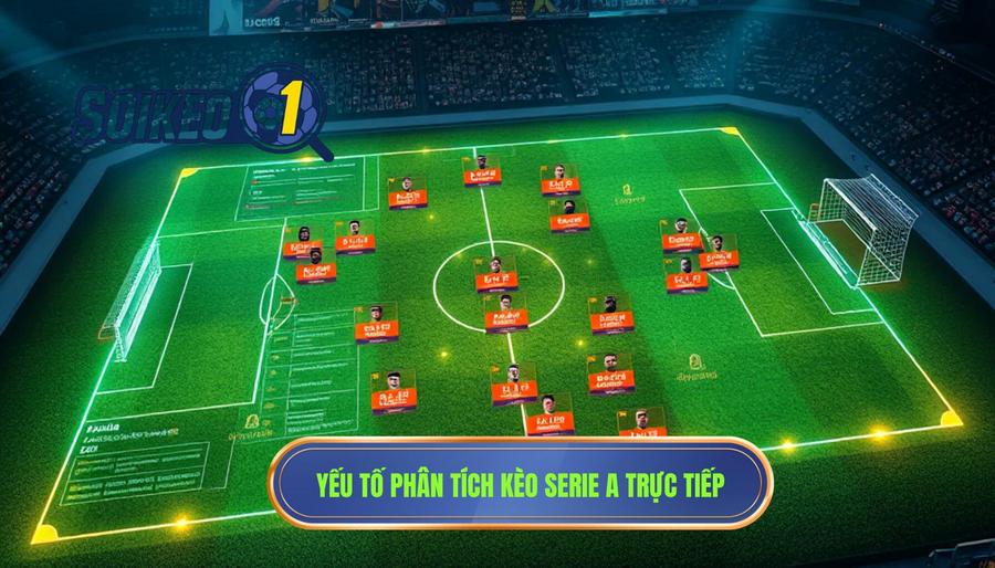 Các yếu tố then chốt khi phân tích kèo Serie A trực tiếp